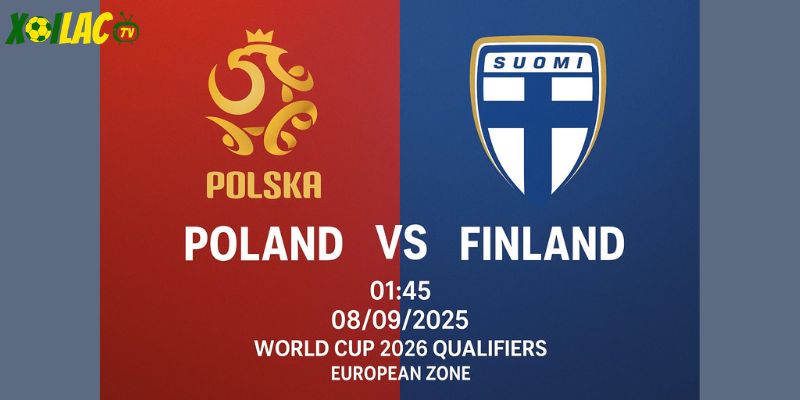 Ba Lan vs Phần Lan lúc 01h45 ngày 08/09/2025