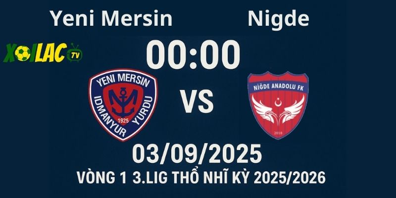 Yeni Mersin vs Nigde lúc 00h00 ngày 03/09/2025