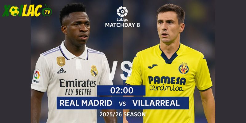 Real Madrid vs Villarreal lúc 02h00 ngày 5/10/2025