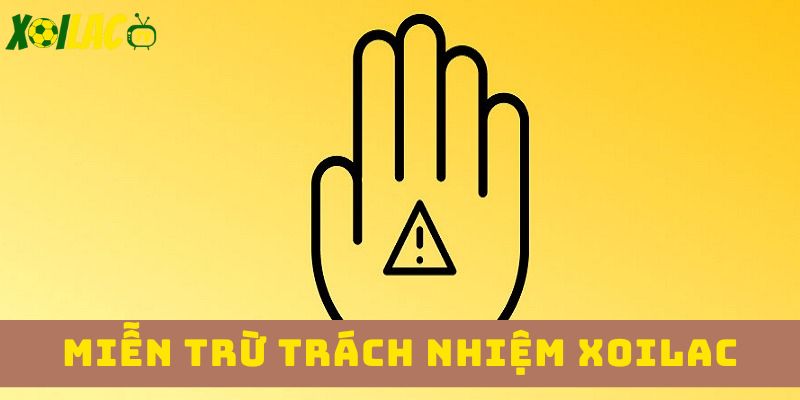 Các giới hạn miễn trừ trách nhiệm xoilac