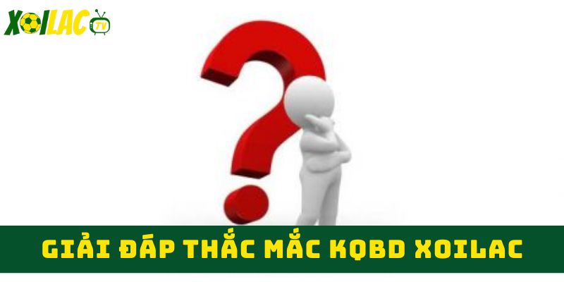 Giải đáp thắc mắc KQBD xoilac Giải đáp thắc mắc KQBD xoilac