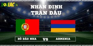 Nhận định Bồ Đào Nha vs Armenia 21h00 16/11/2025